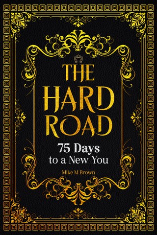 The HARD ROAD: 75 Days to a New You.
